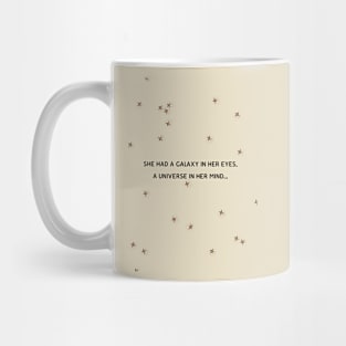 She Had a Galaxy in her Eyes, a Universe in her Mind - quotes Mug